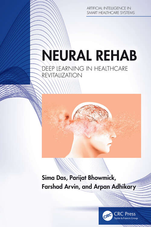 Book cover of Neural Rehab: Deep Learning in Healthcare Revitalization (1) (Artificial Intelligence in Smart Healthcare Systems)