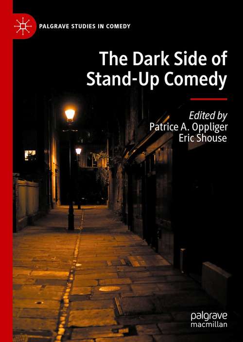 Book cover of The Dark Side of Stand-Up Comedy (1st ed. 2020) (Palgrave Studies in Comedy)