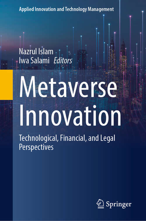 Book cover of Metaverse Innovation: Technological, Financial, and Legal Perspectives (Applied Innovation and Technology Management)