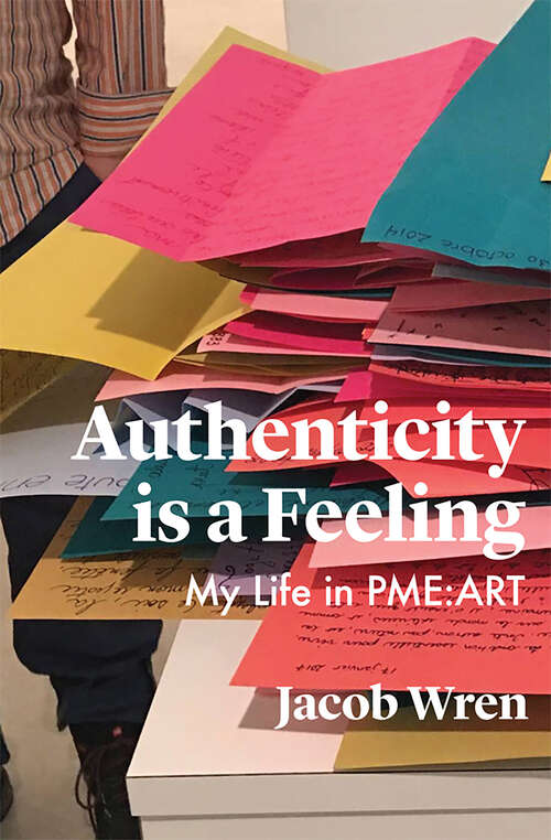 Book cover of Authenticity is a Feeling: My Life in PMR-ART
