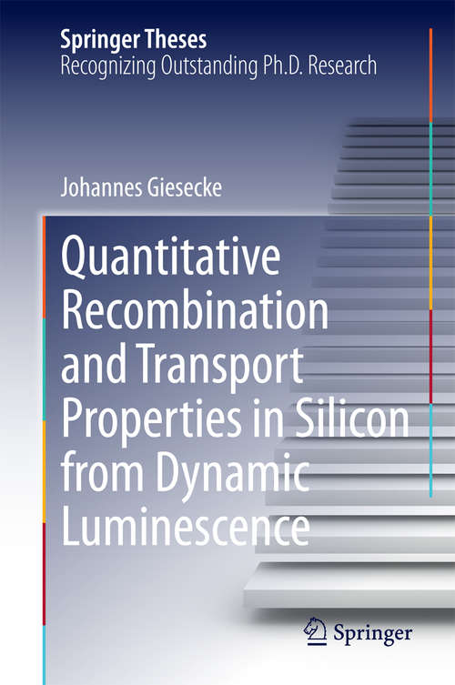 Book cover of Quantitative Recombination and Transport Properties in Silicon from Dynamic Luminescence