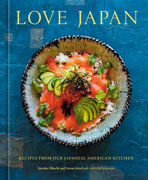 Book cover of Love Japan: Recipes from our Japanese American Kitchen [A Cookbook]