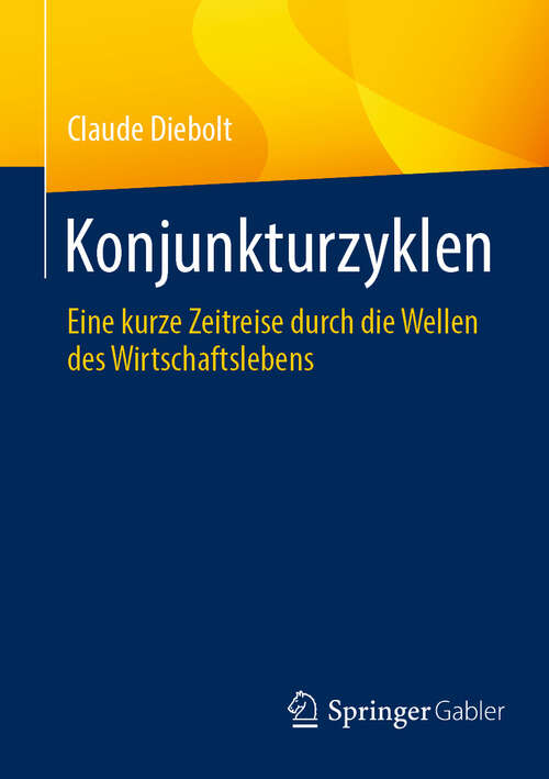 Book cover of Konjunkturzyklen: Eine kurze Zeitreise durch die Wellen des Wirtschaftslebens