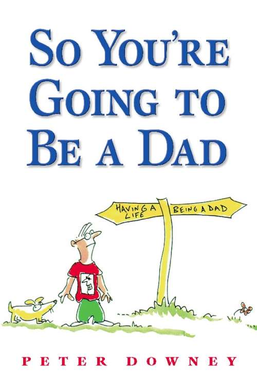 Book cover of So You're Going To Be a Dad