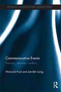 Commemorative Events: Memory, Identities, Conflict (Routledge Advances in Event Research Series)