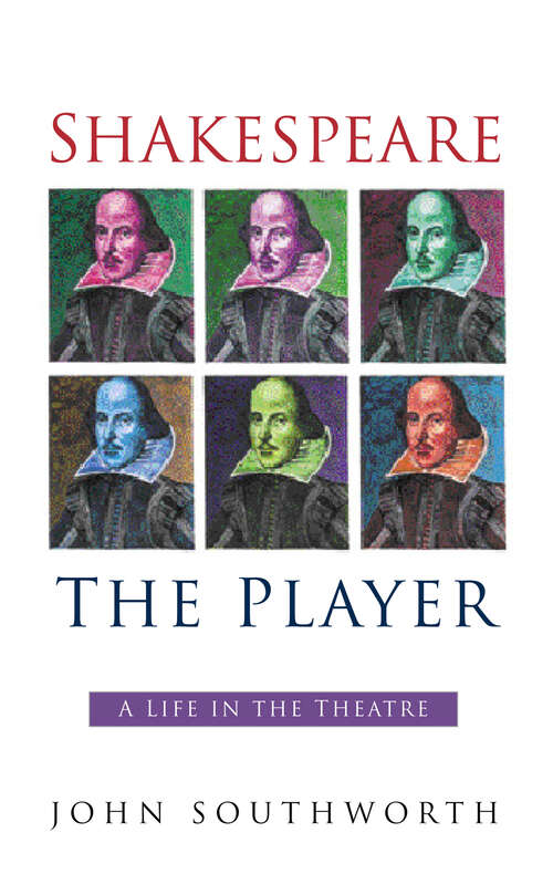 Book cover of Shakespeare the Player: A Life in the Theatre