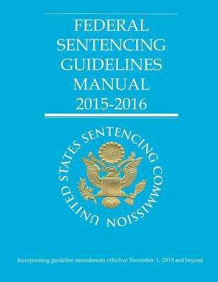 Book cover of Federal Sentencing Guidelines Manual 2015-2016
