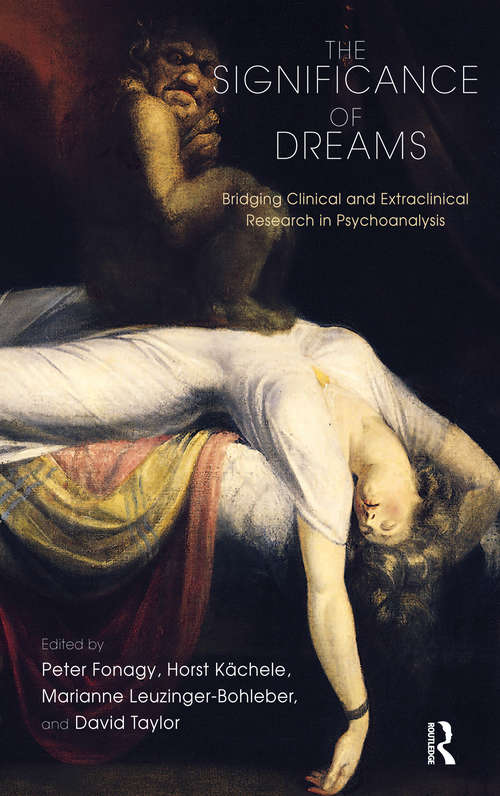 The Significance of Dreams: Bridging Clinical and Extraclinical Research in Psychoanalysis (Developments In Psychoanalysis Ser.)