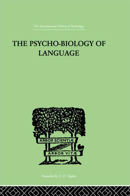 Book cover of The Psycho-Biology Of Language: AN INTRODUCTION TO DYNAMIC PHILOLOGY (International Library Of Psychology Ser.)