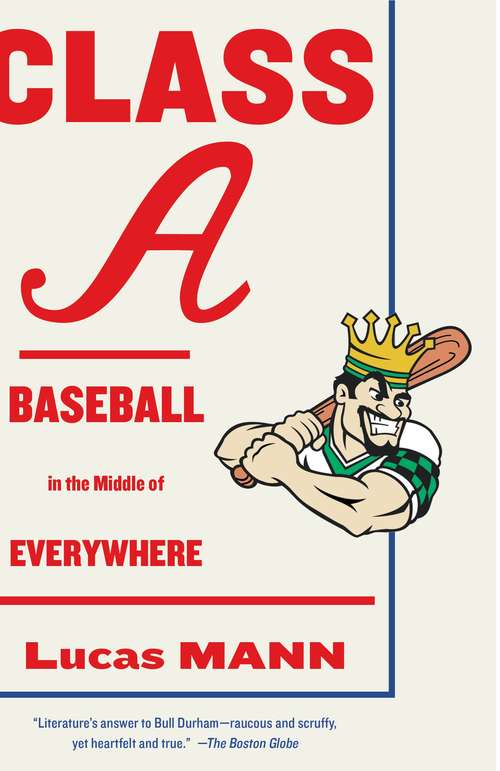 Book cover of Class A: Baseball in the Middle of Everywhere