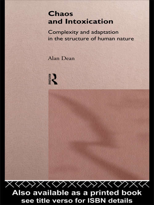 Chaos and Intoxication: Complexity and Adaptation in the Structure of Human Nature