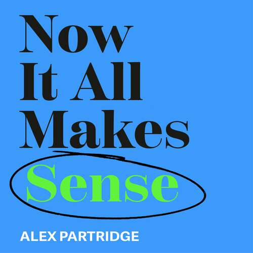 Book cover of Now It All Makes Sense - How An ADHD Diagnosis Changed My Life: The Sunday Times Bestseller from the Founder of LadBible and UniLad