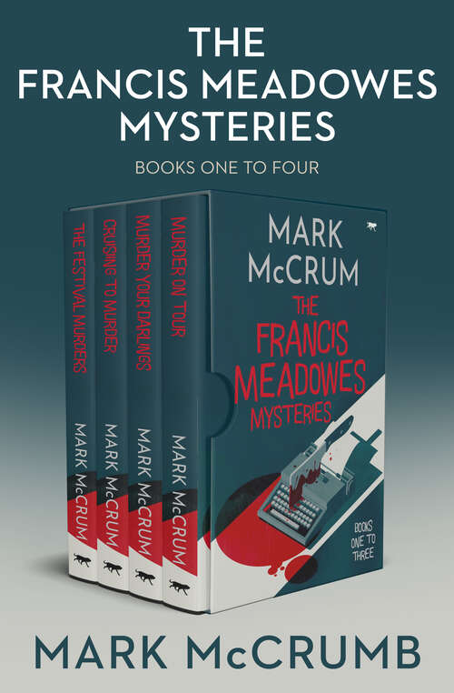 Book cover of Francis Meadowes Mysteries Books One to Four: The Festival Murders, Cruising to Murder, Murder Your Darlings, and Murder on Tour (Francis Meadowes)