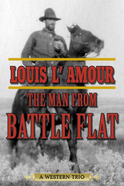 Book cover of The Man from Battle Flat: A Western Trio