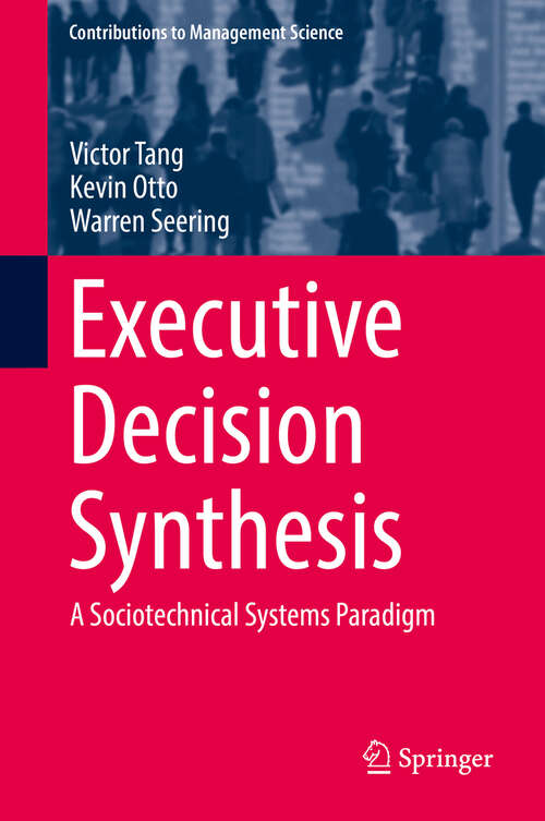 Book cover of Executive Decision Synthesis: A Sociotechnical Systems Paradigm (1st ed. 2018) (Contributions to Management Science)
