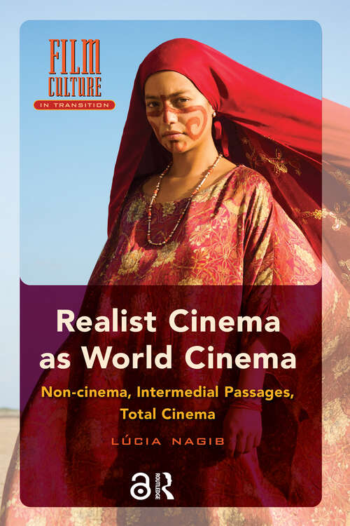Book cover of Realist Cinema as World Cinema: Non-cinema, Intermedial Passages, Total Cinema (1) (Film Culture in Transition)