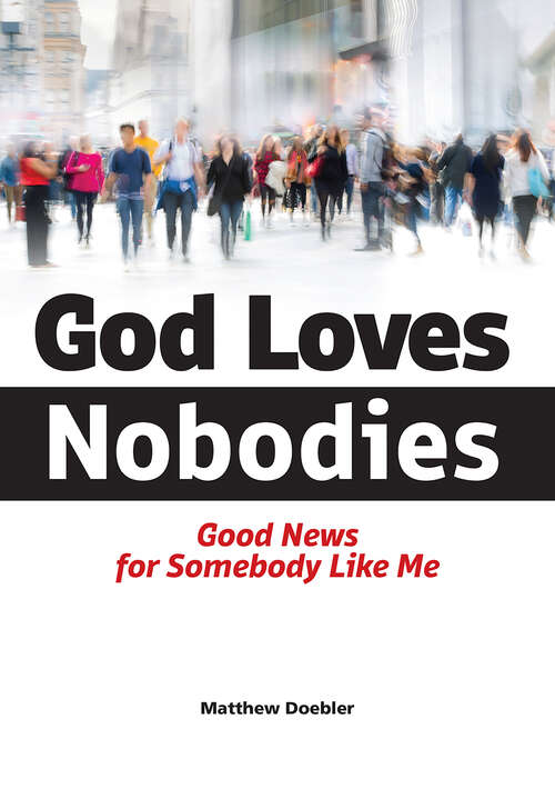 Book cover of God Loves Nobodies: Good News for Somebody Like Me