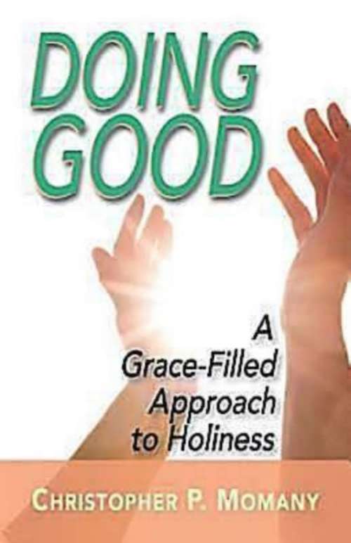 Book cover of Doing Good: A Grace-Filled Approach to Holiness