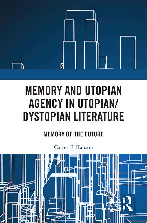 Book cover of Memory and Utopian Agency in Utopian/Dystopian Literature: Memory of the Future