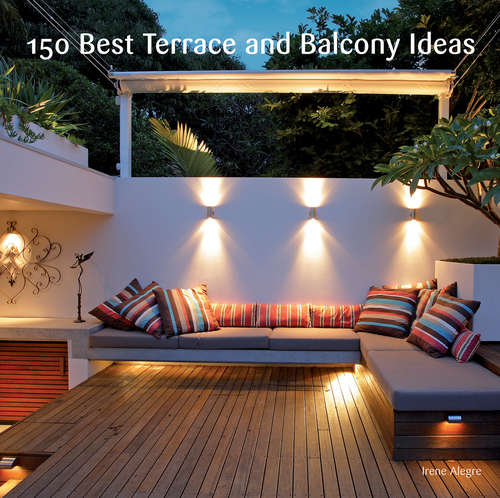 Book cover of 150 Best Terrace and Balcony Ideas