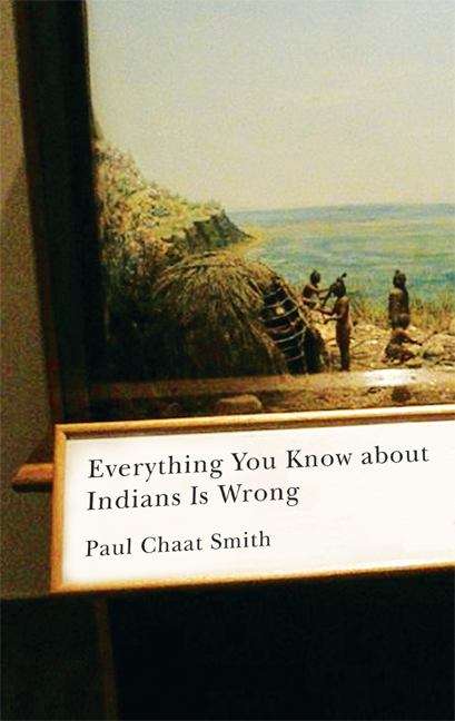 Everything You Know About Indians Is Wrong (Indigenous Americas)