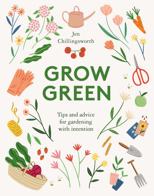 Book cover of Grow Green: Tips and Advice for Gardening with Intention