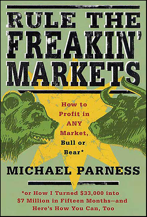Book cover of Rule the Freakin' Markets: How to Profit in Any Market, Bull or Bear