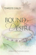 Bound by Desire (Desires Entwined)