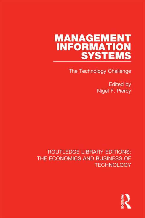 Management Information Systems: The Technology Challenge (Routledge Library Editions: The Economics and Business of Technology #40)