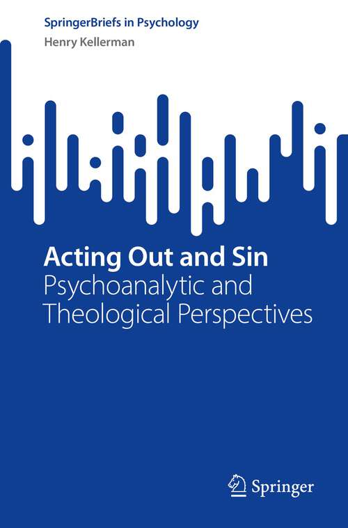 Book cover of Acting Out and Sin: Psychoanalytic and Theological Perspectives (1st ed. 2022) (SpringerBriefs in Psychology)