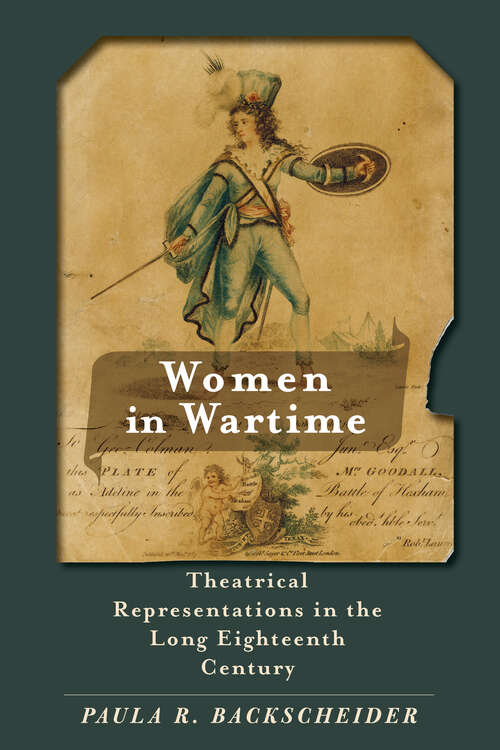 Women in Wartime: Theatrical Representations in the Long Eighteenth Century