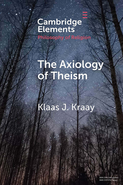 The Axiology of Theism (Elements in the Philosophy of Religion)