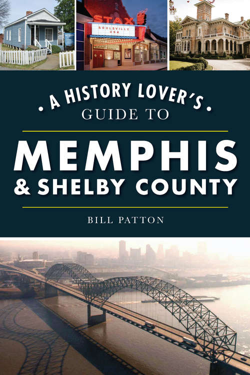 Book cover of A History Lover's Guide to Memphis & Shelby County (History & Guide)