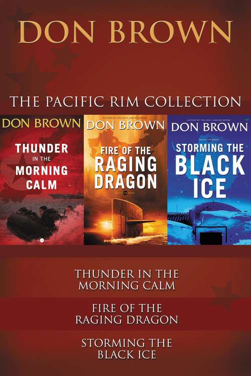 The Pacific Rim Collection: Thunder in the Morning Calm, Fire of the Raging Dragon, Storming the Black Ice