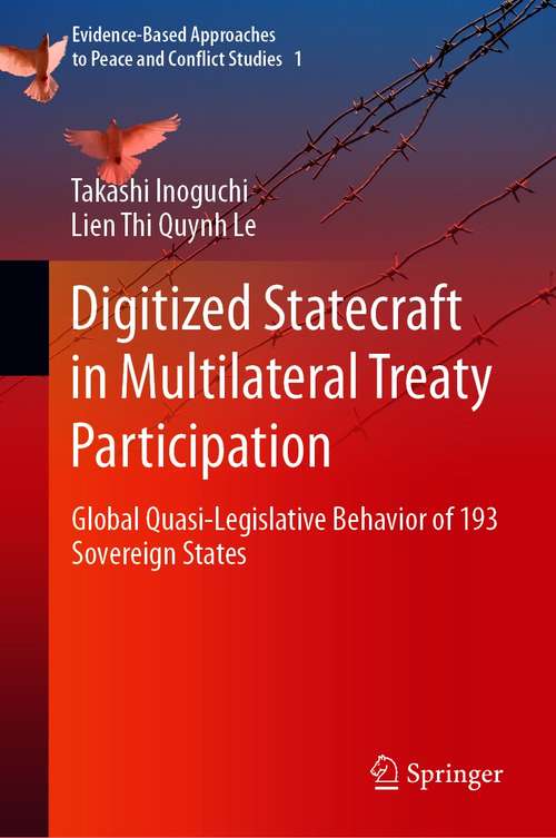 Digitized Statecraft in Multilateral Treaty Participation: Global Quasi-Legislative Behavior of 193 Sovereign States (Evidence-Based Approaches to Peace and Conflict Studies #1)