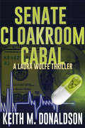 Senate Cloakroom Cabal: A Laura Wolfe Thriller (Laura Wolfe Thriller Series #2)