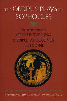 Book cover of The Oedipus Plays of Sophocles: Oedipus The King; Oedipus At Colonus; Antigone