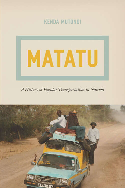Book cover of Matatu: A History of Popular Transportation in Nairobi