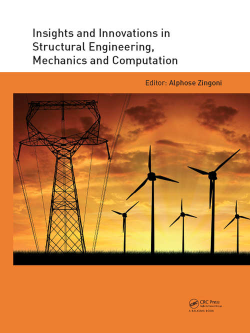 Book cover of Insights and Innovations in Structural Engineering, Mechanics and Computation: Proceedings of the Sixth International Conference on Structural Engineering, Mechanics and Computation, Cape Town, South Africa, 5-7 September 2016