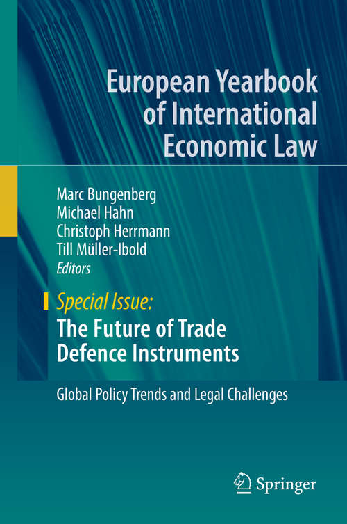 The Future of Trade Defence Instruments: Global Policy Trends And Legal Challenges (European Yearbook of International Economic Law)