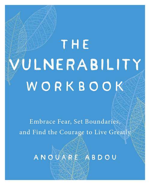 Book cover of The Vulnerability Workbook: Embrace Fear, Set Boundaries, and Find the Courage to Live Greatly