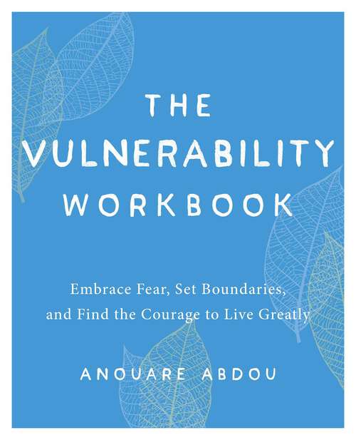 Book cover of The Vulnerability Workbook: Embrace Fear, Set Boundaries, and Find the Courage to Live Greatly