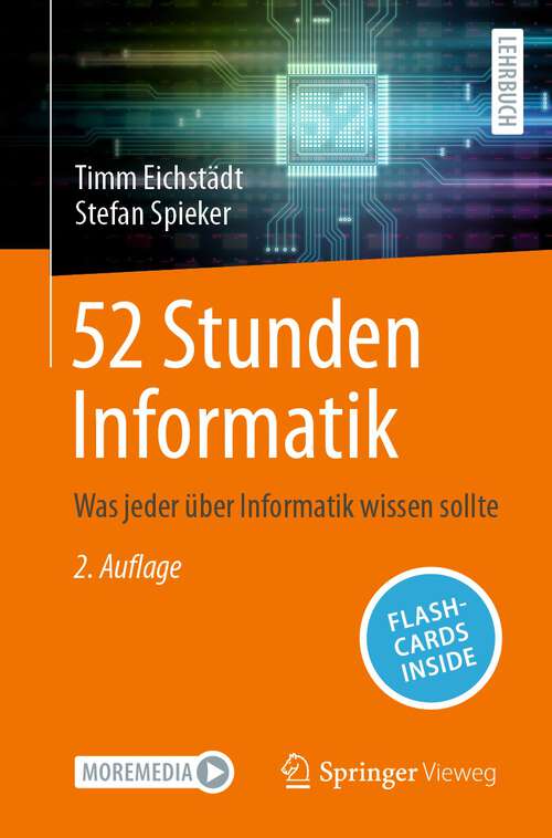 Book cover of 52 Stunden Informatik: Was jeder über Informatik wissen sollte (2. Aufl. 2024)