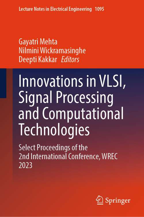 Book cover of Innovations in VLSI, Signal Processing and Computational Technologies: Select Proceedings of the 2nd International Conference, WREC 2023 (1st ed. 2024) (Lecture Notes in Electrical Engineering #1095)