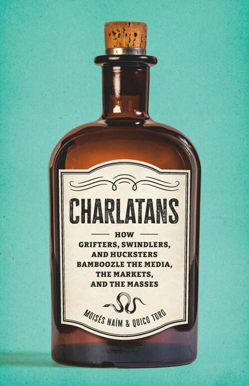 Book cover of Charlatans: How Grifters, Swindlers, and Hucksters Bamboozle the Media, the Markets, and the Masses