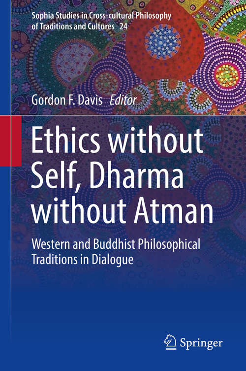 Book cover of Ethics without Self, Dharma without Atman: Western and Buddhist Philosophical Traditions in Dialogue (Sophia Studies in Cross-cultural Philosophy of Traditions and Cultures #24)