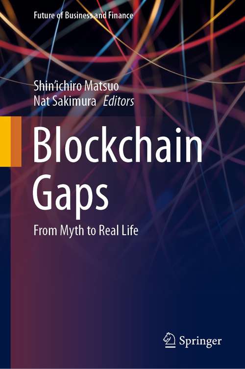 Book cover of Blockchain Gaps: From Myth to Real Life (1st ed. 2021) (Future of Business and Finance)