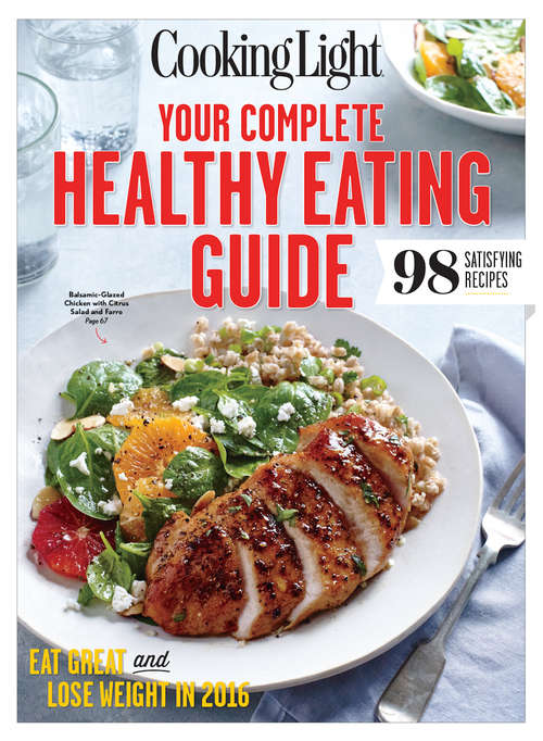 Book cover of COOKING LIGHT Your Complete Healthy Eating Guide: Eat Great and Lose Weight in 2016