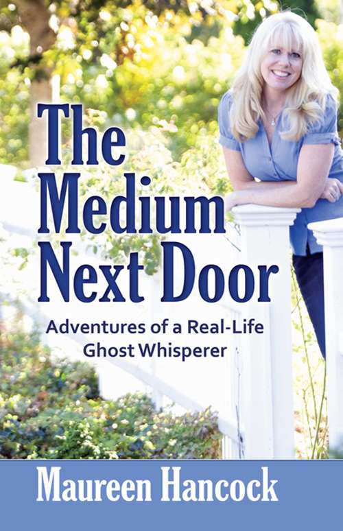 Book cover of The Medium Next Door: Adventures of a Real-Life Ghost Whisperer