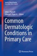 Common Dermatologic Conditions in Primary Care (Current Clinical Practice)